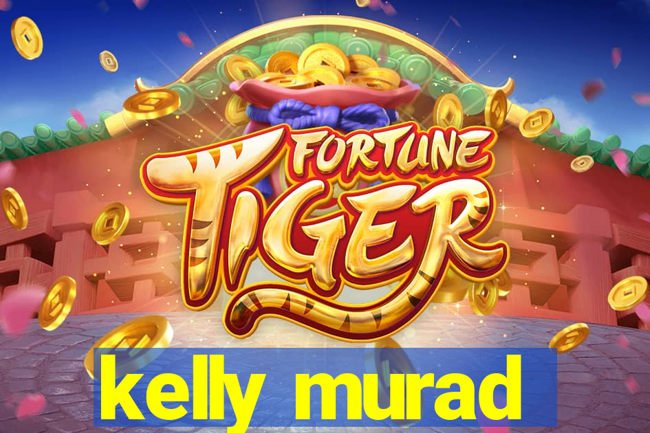 kelly murad